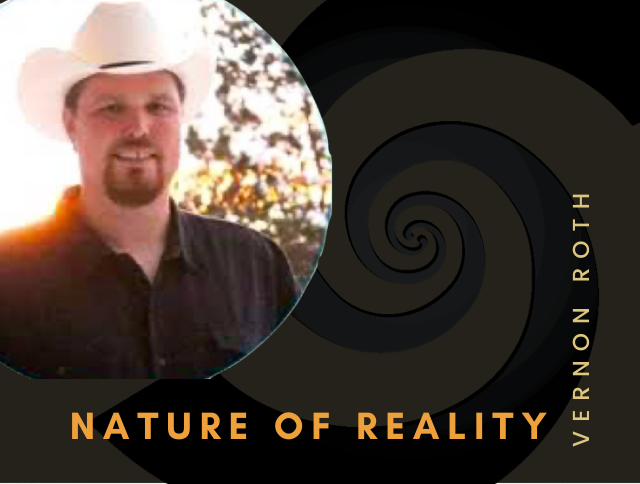 VERNON ROTH—NATURE OF REALITY