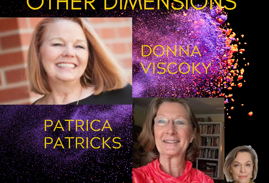 OTHER DIMENSIONS—DONNA VISCOKY & Patrica Patricks