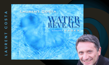 WATER REVEALS WITH LAURENT COSTA – Microscopic Images