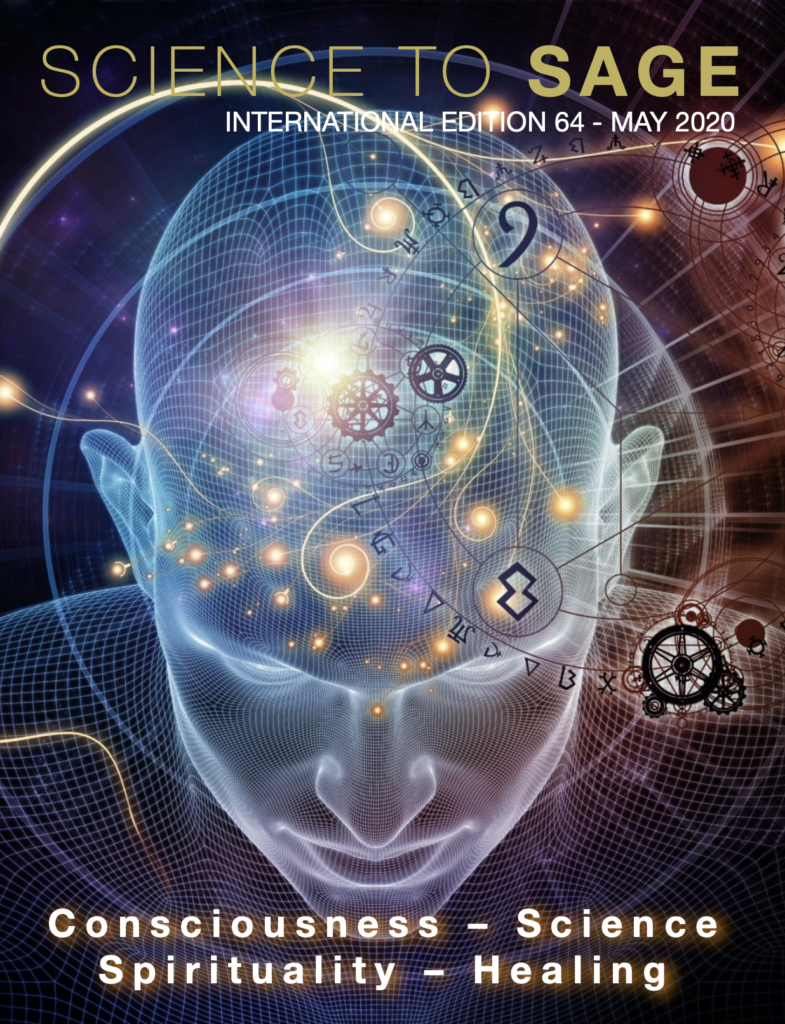 CONSCIOUSNESS: SCIENCE, SPIRITUALITY, HEALING 1 Science to Sage May 2020 Issue